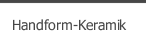 Handform-Keramik