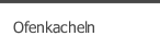Ofenkacheln
