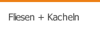 Fliesen + Kacheln
