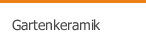 Gartenkeramik